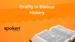 Orality in biblical history. How orality impacts those today